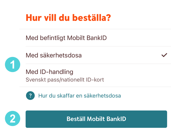 Punkt 1 - Ange vilken identifieringsmetod du vill använda utav alternativen "Med befintligt Mobilt BankID", "Med säkerhetsdosa" eller "Med ID-handling, Svenskt pass eller nationellt ID-kort", Punkt 2 -Knapp med texten "Beställ Mobilt BankID" 